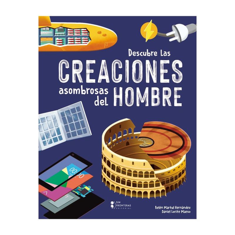 SIN FRONTERAS GRUPO EDITORIAL - LIBRO DESCUBRE LAS CREACIONES ASOMBROSAS DEL HOMBRE