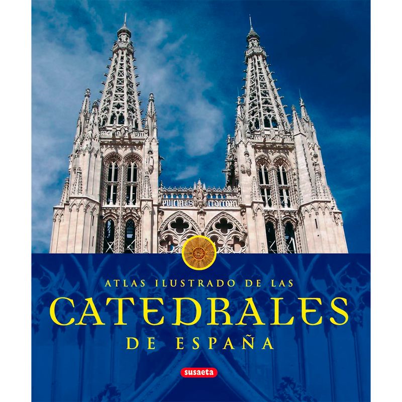 SUSAETA - Atlas Ilustrado De Las Catedrales De España