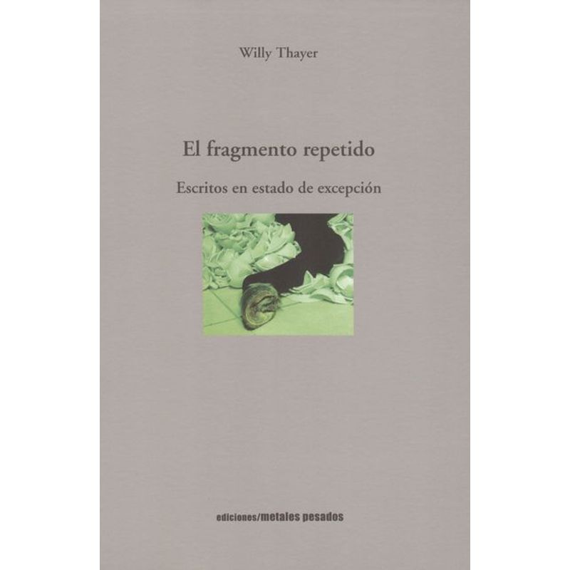 METALES PESADOS - Libro El Fragmento Repetido. Escritos En Estado De Excepcion