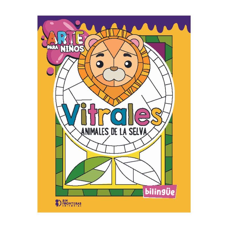 SIN FRONTERAS GRUPO EDITORIAL - LIBRO ARTE PARA NIÑOS VITRALES ANIMALES DE LA SELVA