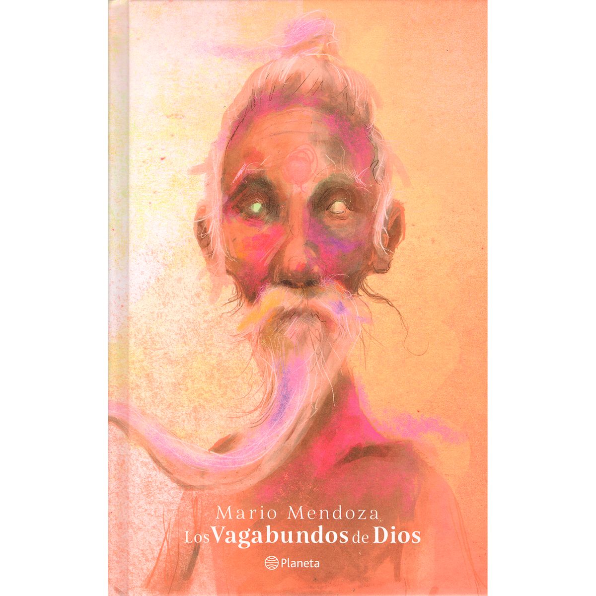 PLANETA - Los Vagabundos De Dios. Mario Mendoza