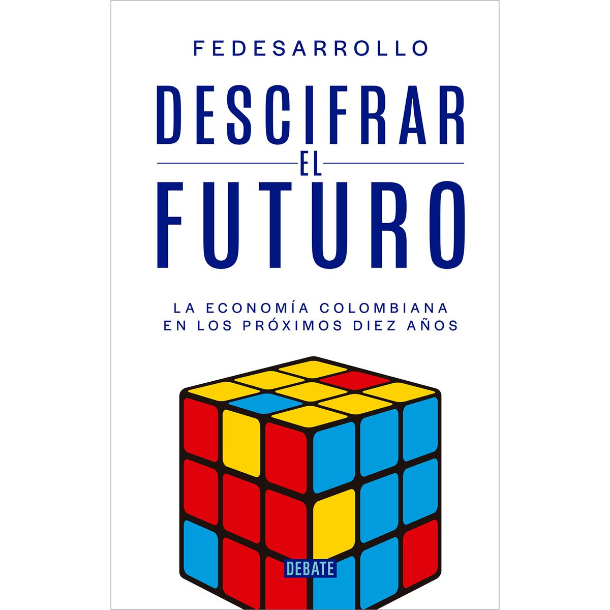 DEBATE - Descifrar El Futuro. Fedesarrollo