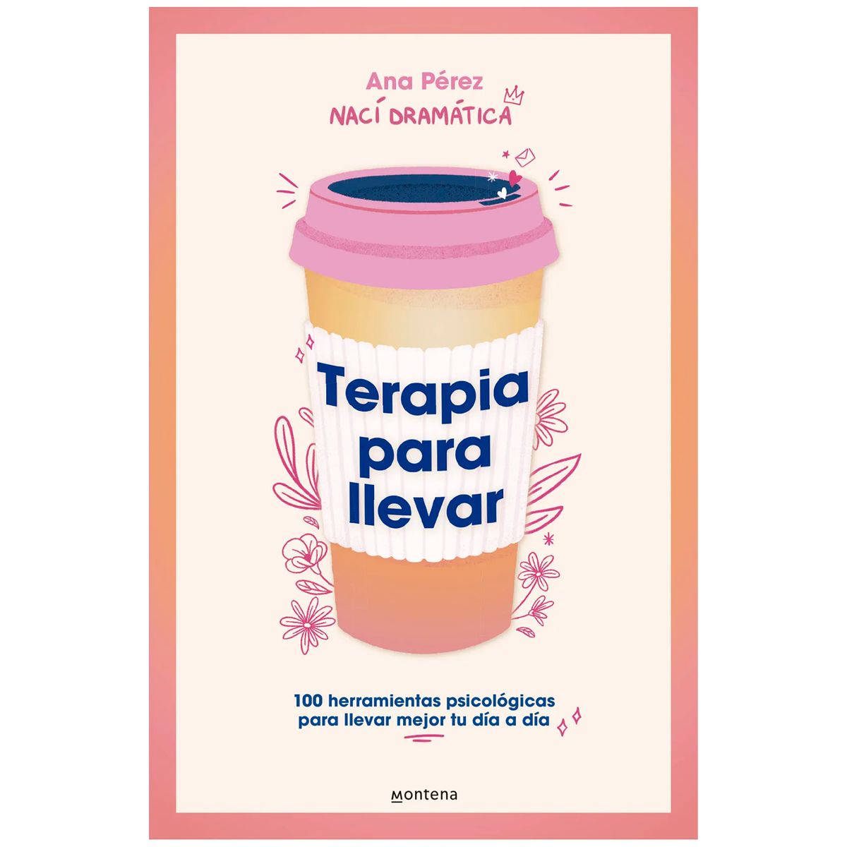 MONTENA - Terapia Para Llevar. Ana Pérez. Nací Dramática