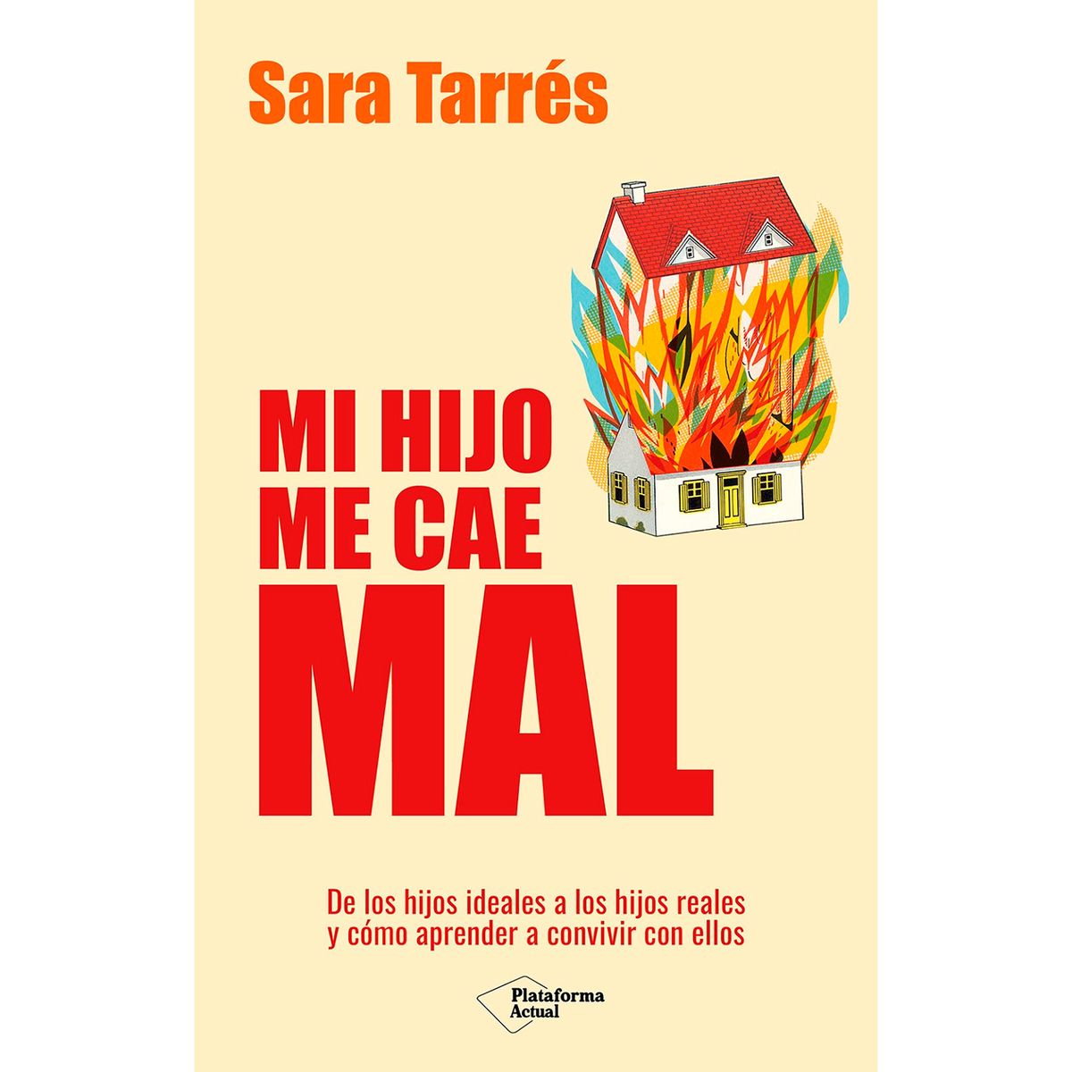 PLATAFORMA - Mi Hijo Me Cae Mal. Sara Tarres