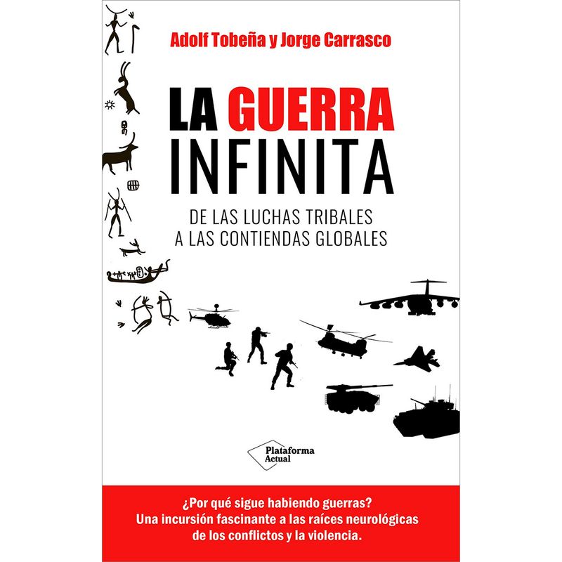 PLATAFORMA - La Guerra Infinita. De Las Luchas Tribales A Las Contiendas