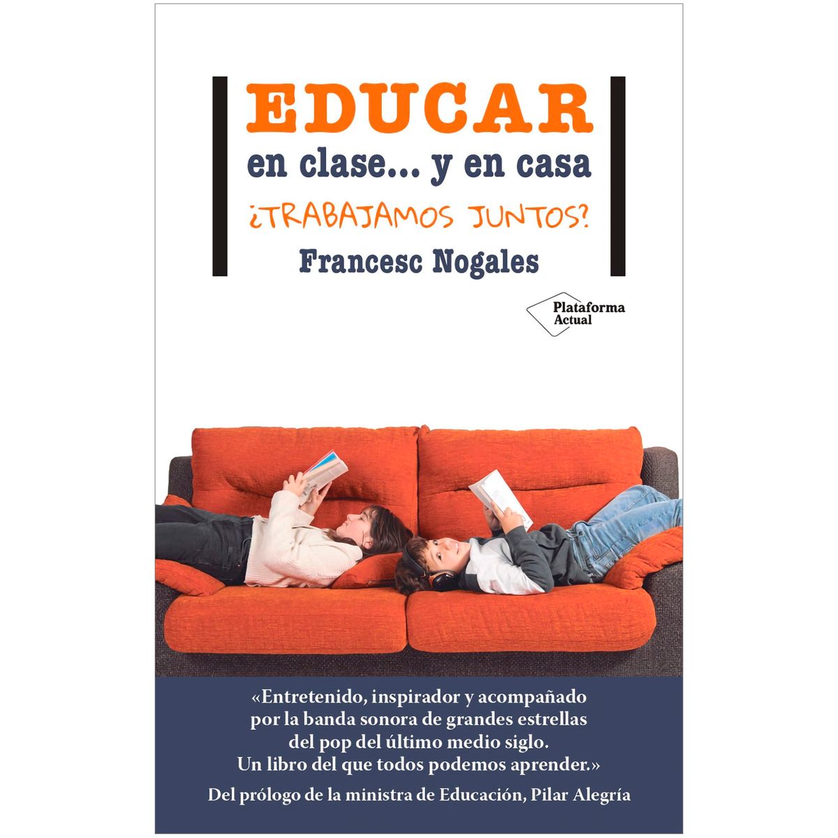 PLATAFORMA - Educar En Clase... Y En Casa ¿Trabajamos Juntos?