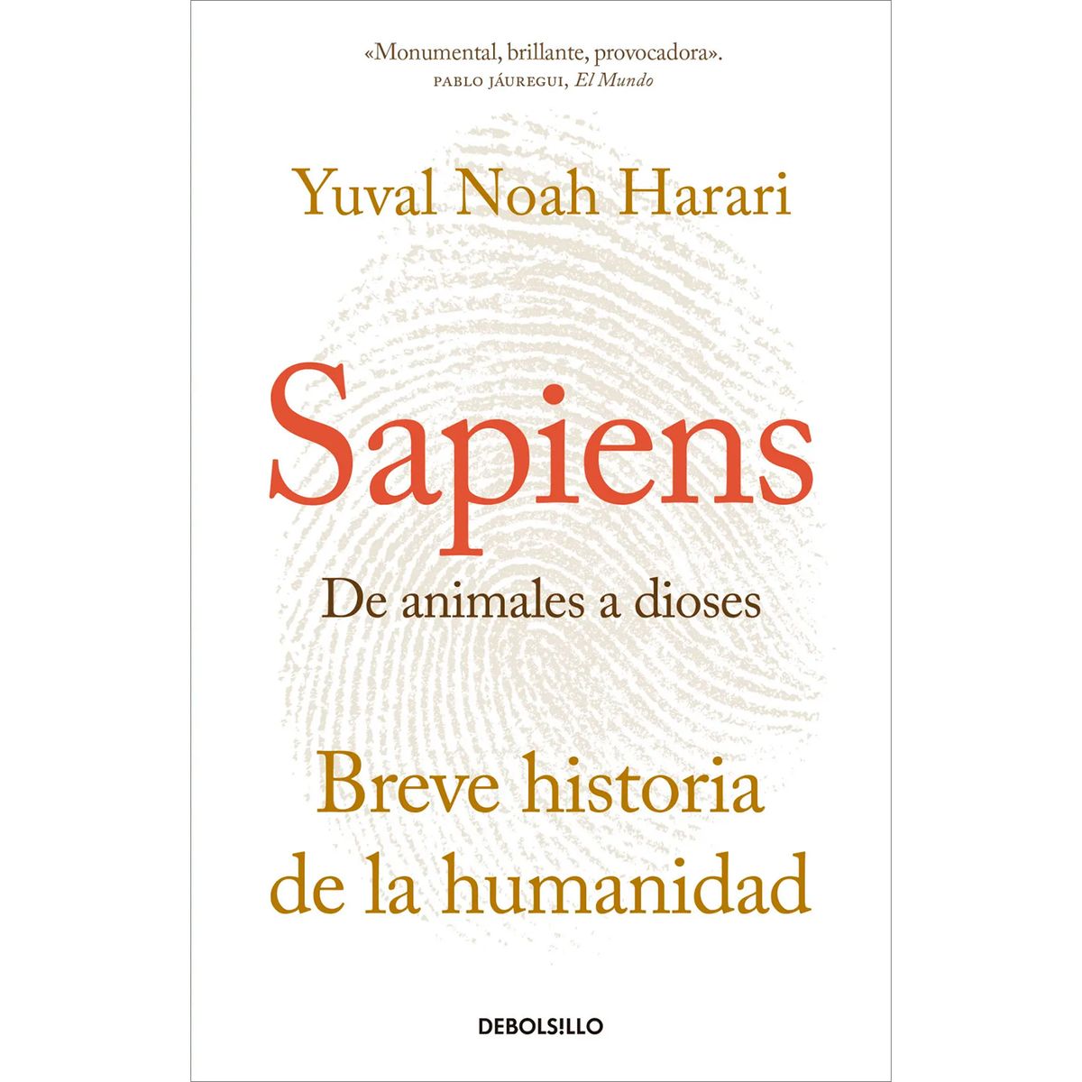 DEBOLSILLO - Sapiens. De Animales A Dioses. Yuval Noah Harari