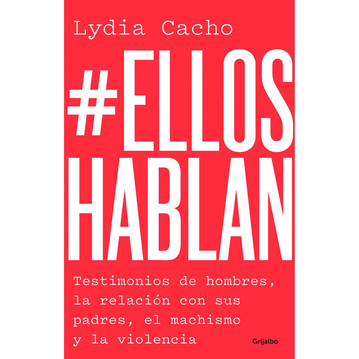 GRIJALBO - #EllosHablan. Lydia Cacho