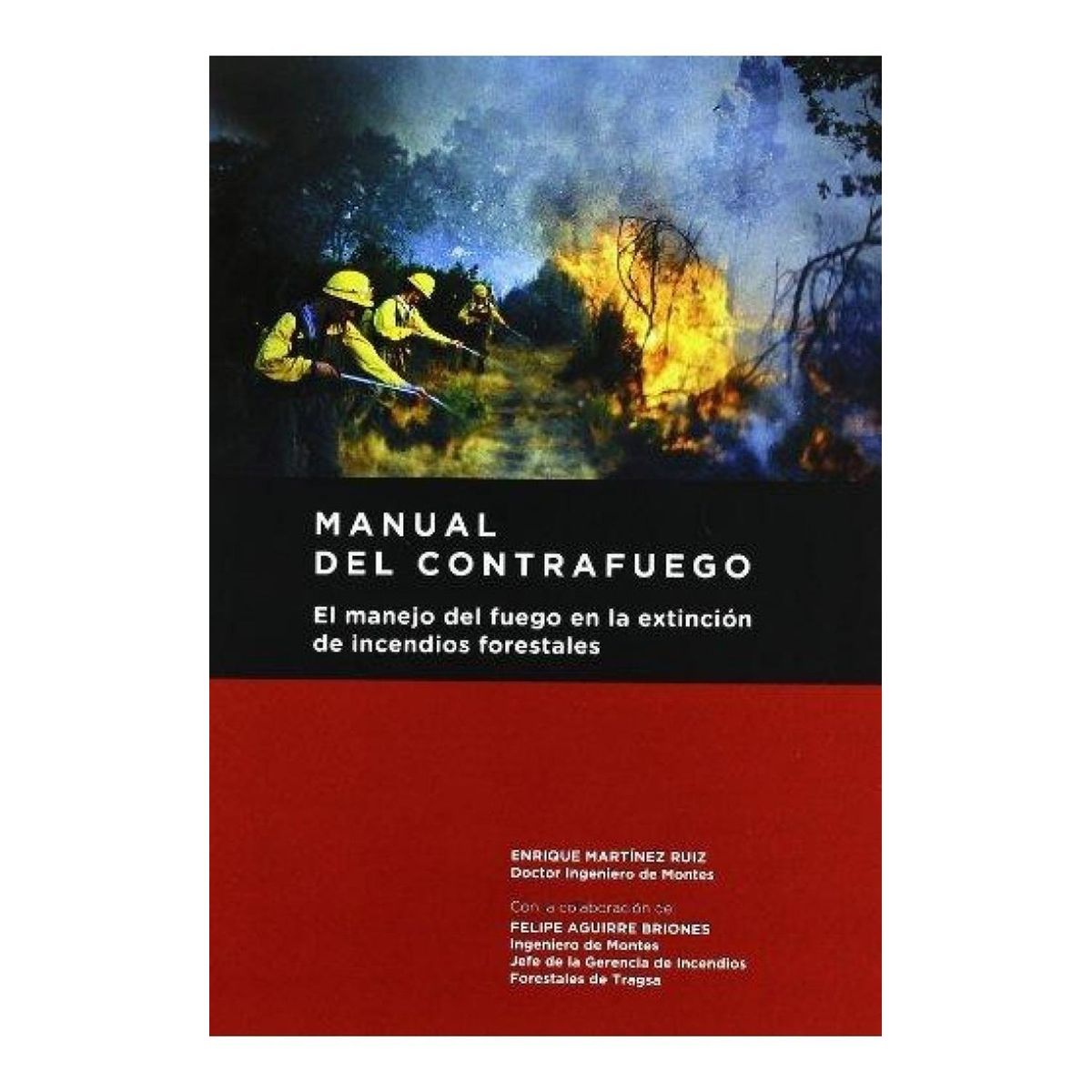GENERICO - Manual Del Contrafuego. El Manejo Del Fuego