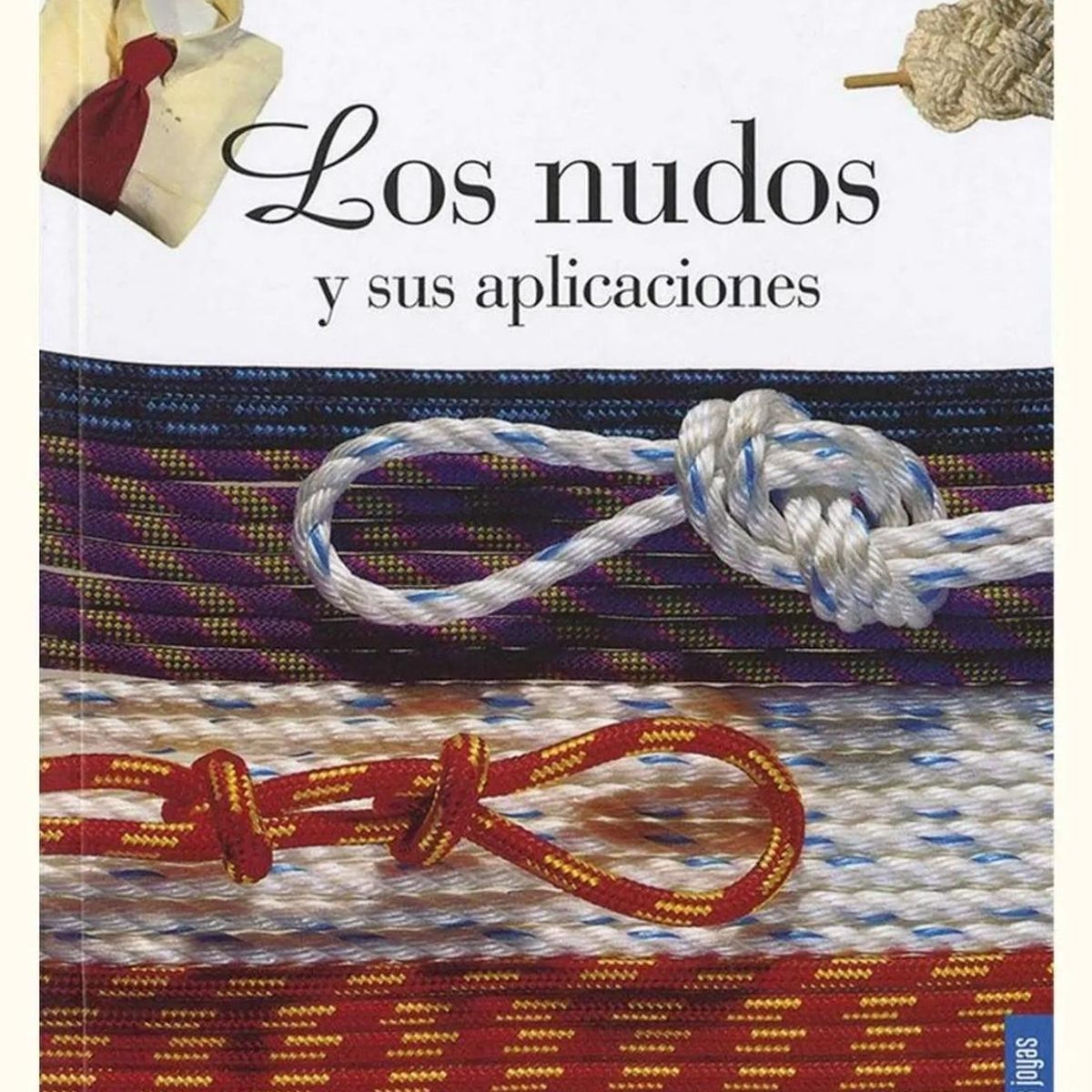SUSAETA - Los Nudos Y Sus Aplicaciones. Pequeñas Joyas