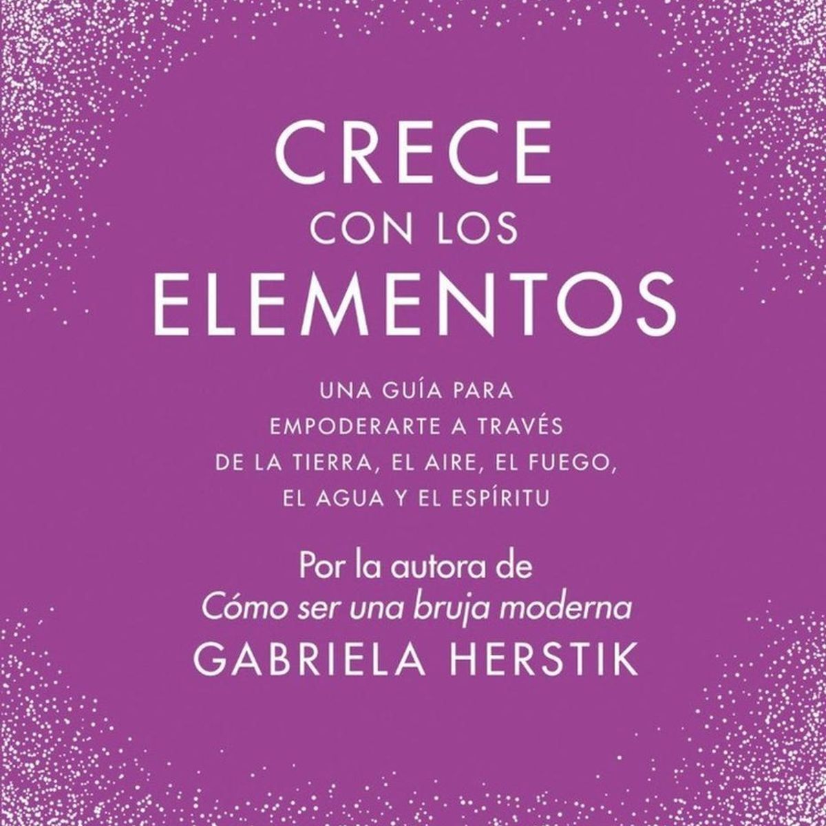 ROCA EDITORIAL - Crece Con Los Elementos. Gabriela Herstik