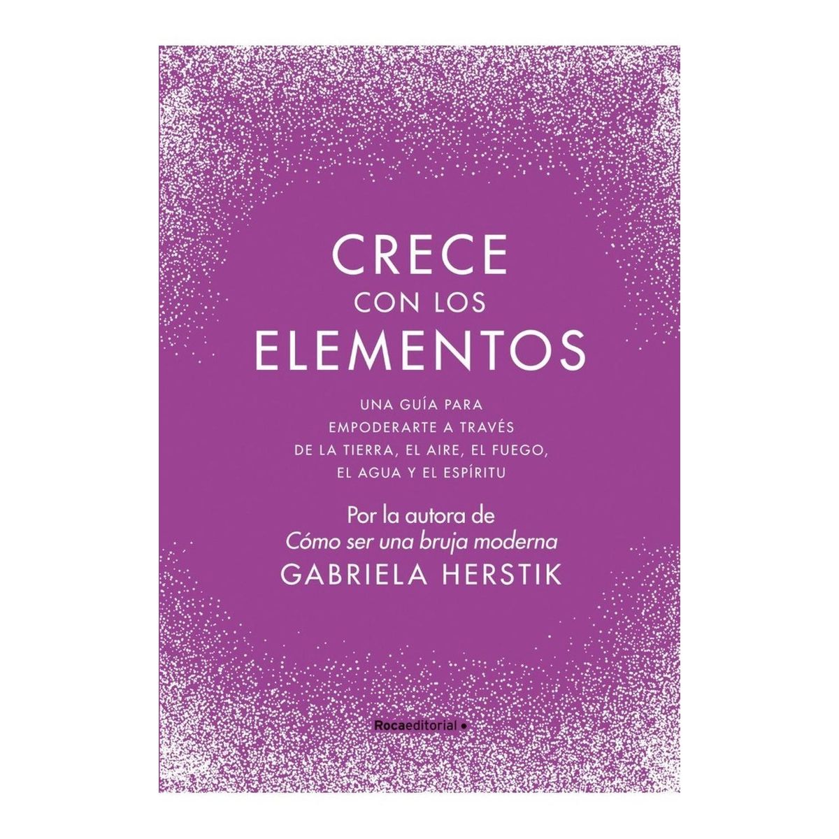 ROCA EDITORIAL - Crece Con Los Elementos. Gabriela Herstik