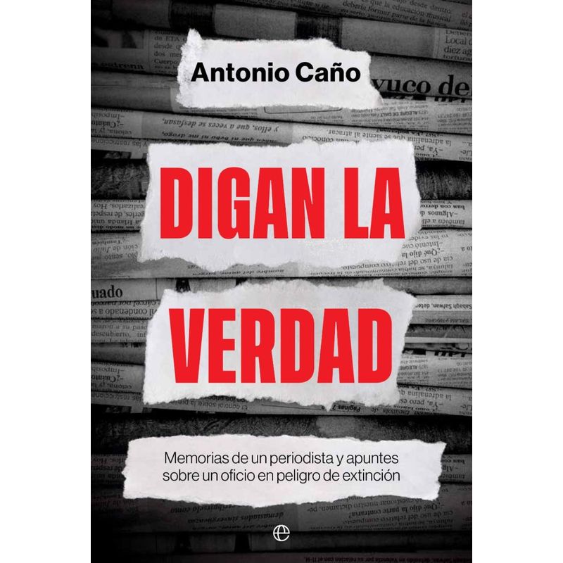 GENERICO - Digan La Verdad. Antonio Caño