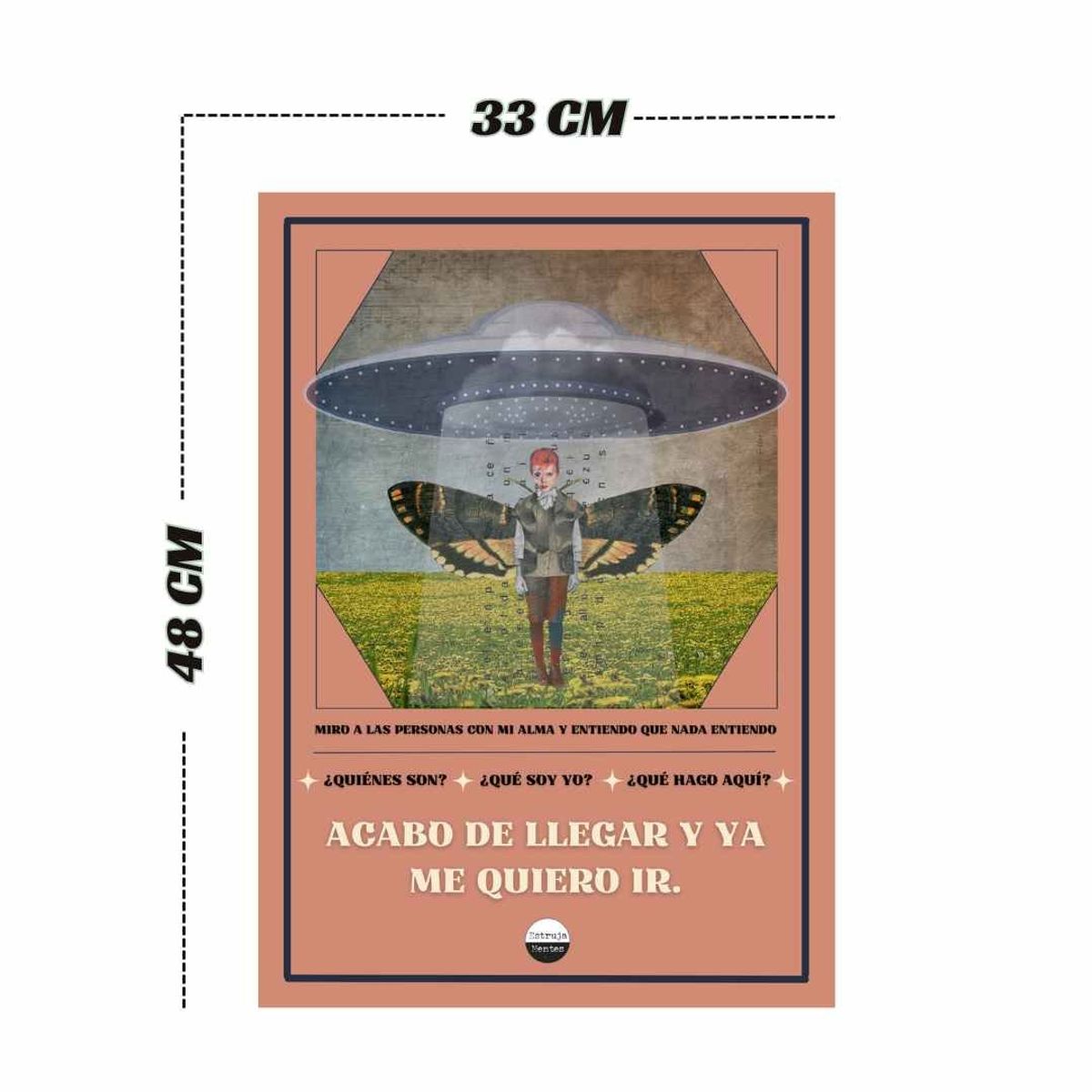 ESTRUJAMENTES - Poster Decorativo -Acabo de llegar y ya me quiero ir-