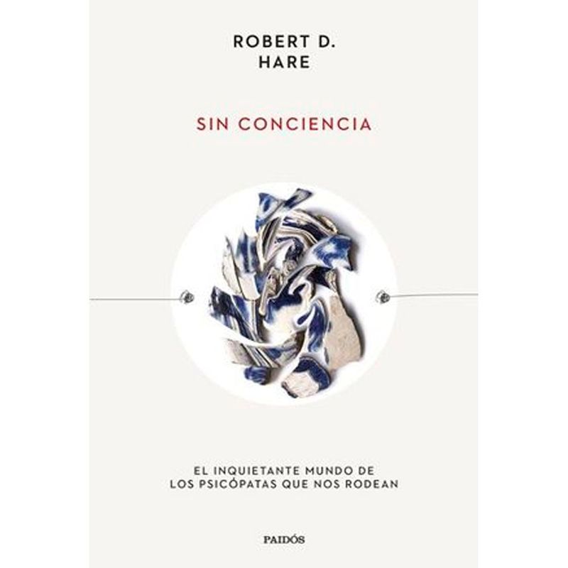 COMERCIALIZADORA EL BIBLIOTECOLOGO - SIN CONCIENCIA EL INQUIETANTE MUNDO DE LOS PSICÓPATAS QUE NOS RODEAN