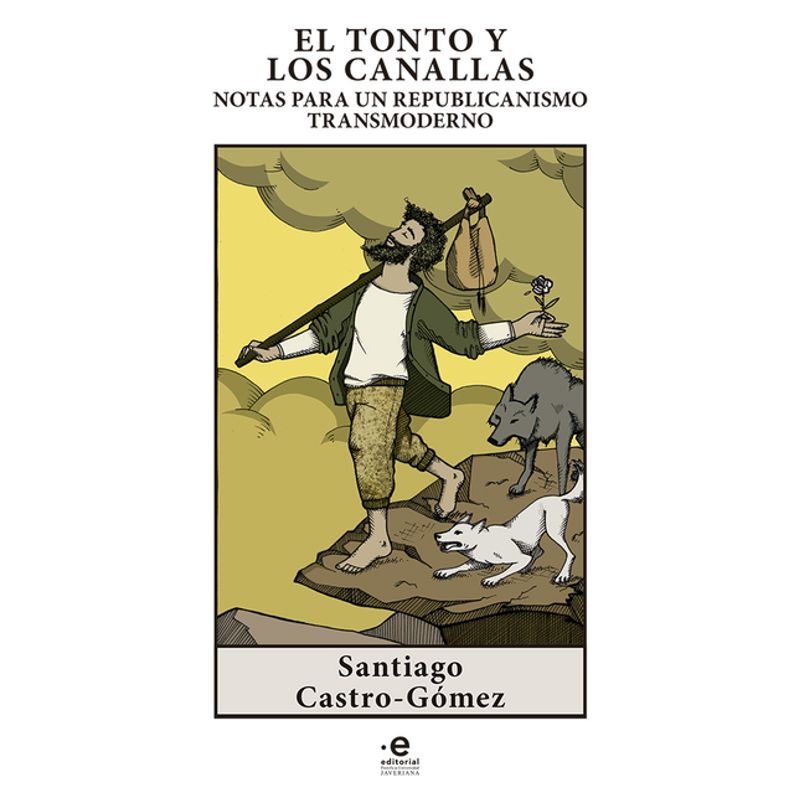 PONTIFICIA UNIVERSIDAD JAVERIANA - Tonto y los canallas Notas para un republicanismo transmoderno El