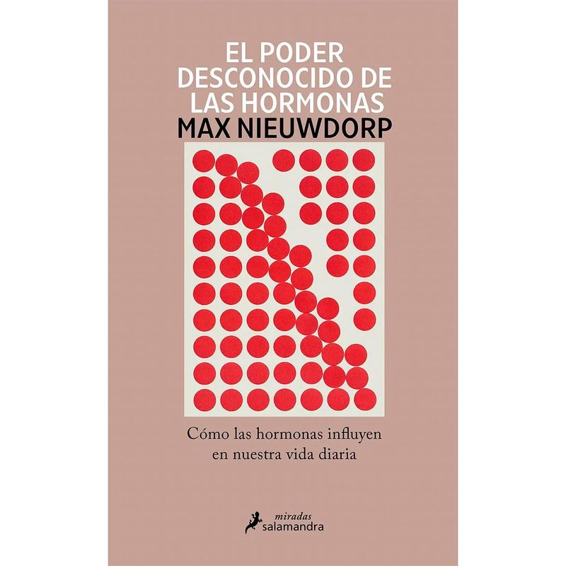 SALAMANDRA - El Poder Desconocido De Las Hormonas. Max Nieuwdorp