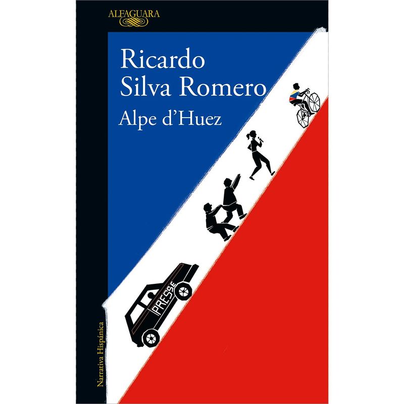 ALFAGUARA - Alpe D’huez. Ricardo Silva Romero