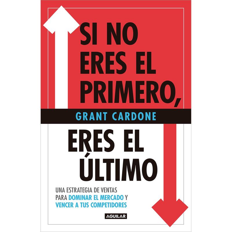 DEBOLSILLO - Si No Eres El Primero, Eres El Último. Grant Cardone