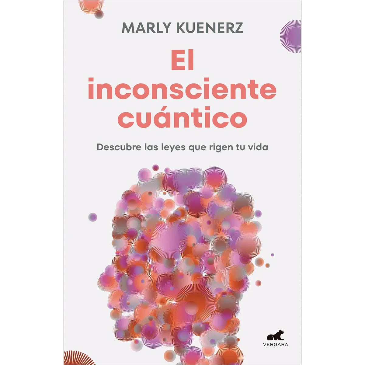 VERGARA - El Inconsciente Cuántico. Marly Kuenerz