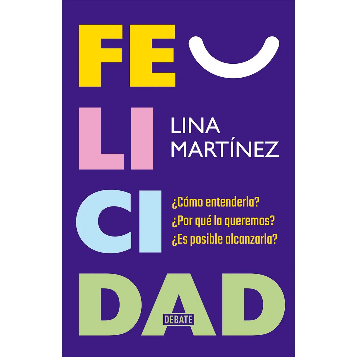 DEBATE - Felicidad. Lina Martínez