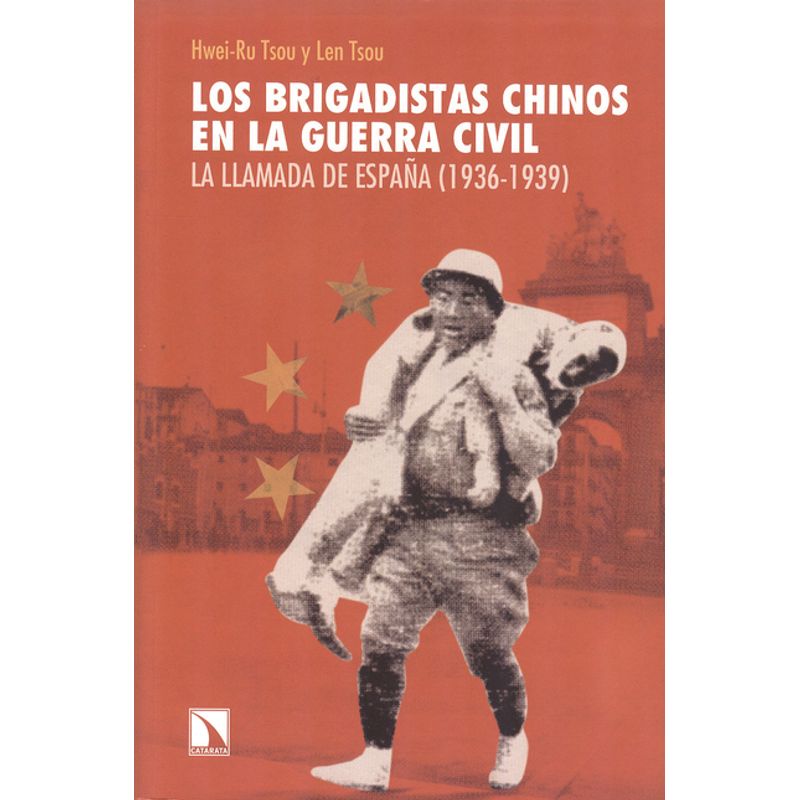 LIBROS DE LA CATARATA - Brigadistas chinos en la Guerra Civil La llamada de España 1936-1939 Los
