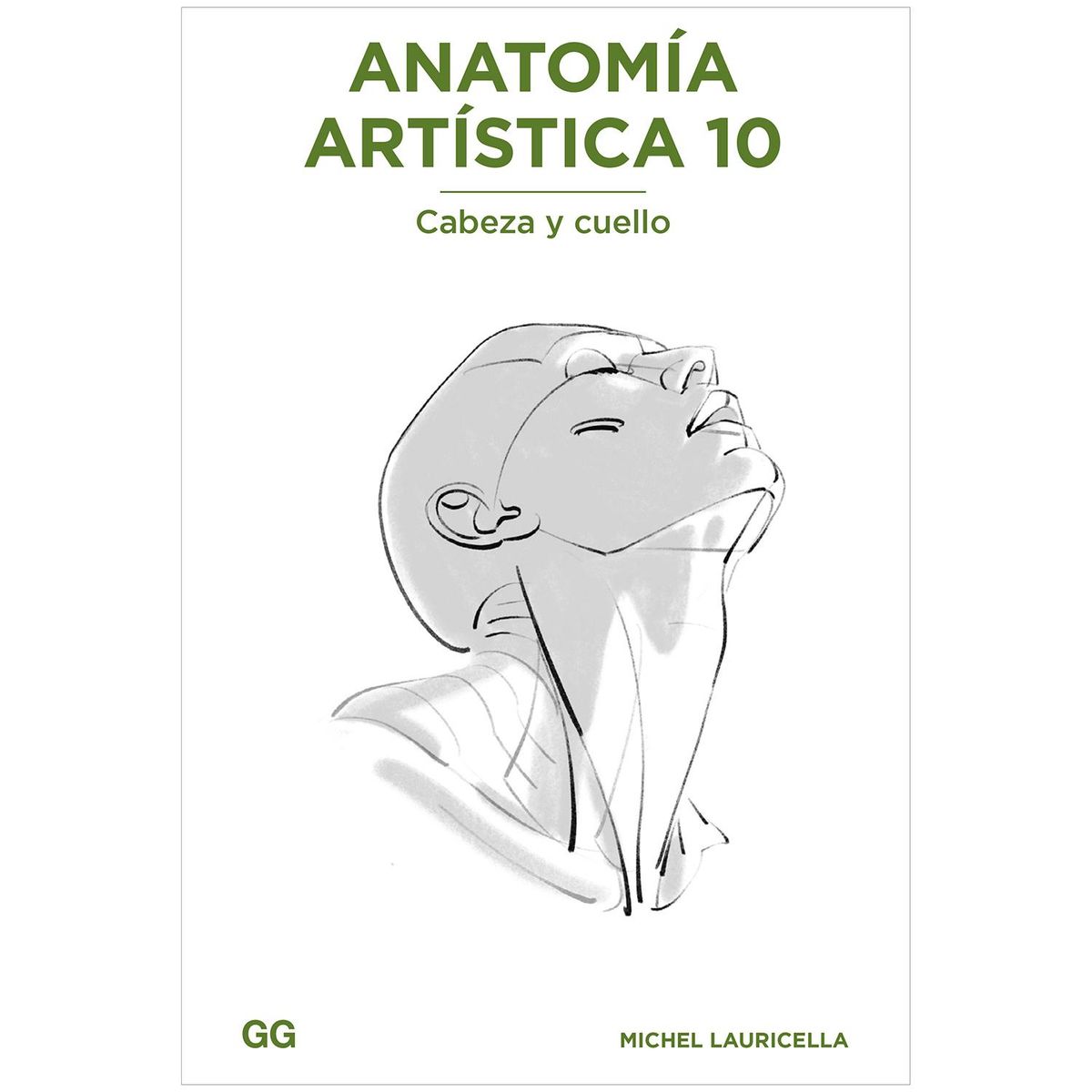 GUSTAVO GILI - Anatomía Artística 10. Cabeza Y Cuello