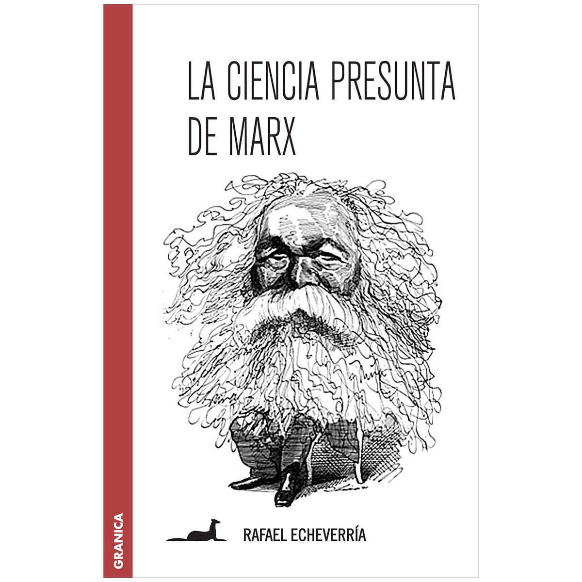 GENERICO - La Ciencia Presunta De Marx. Rafael Echeverría