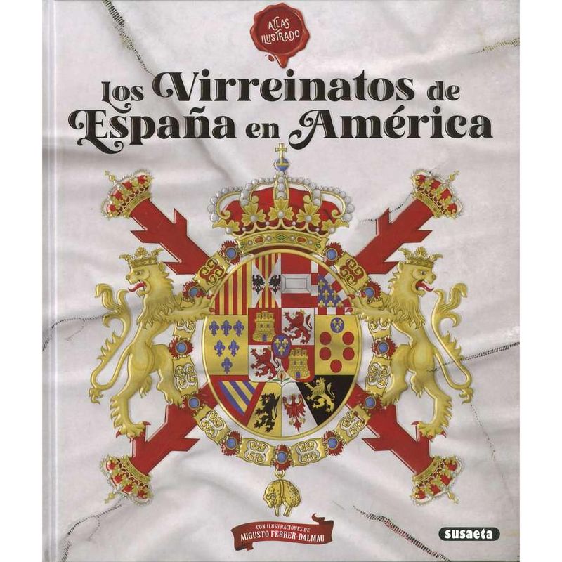 SUSAETA - Atlas Ilustrado. Los Virreinatos De España En América