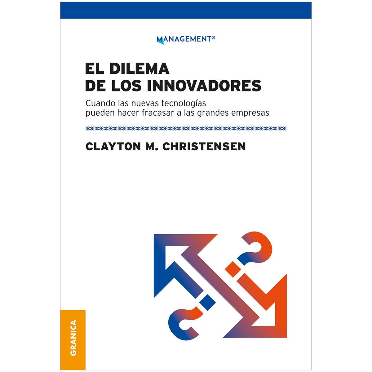 GENERICO - El Dilema De Los Innovadores. Clayton M. Christensen