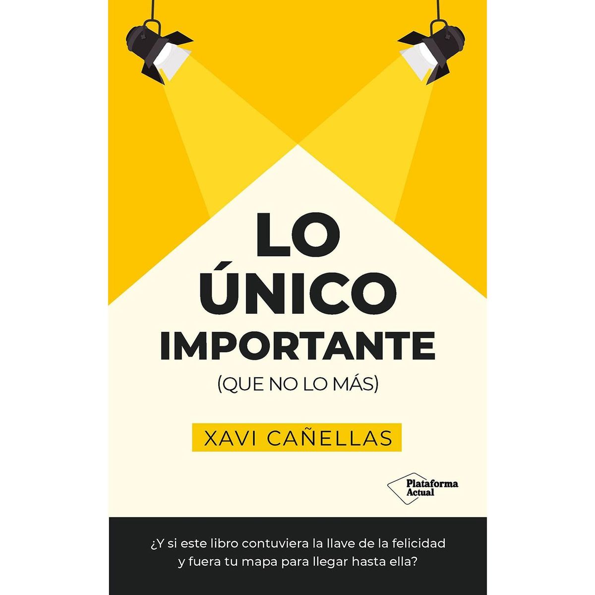 PLATAFORMA - Lo Único Importante (Que No Lo Más). Xavi Cañellas