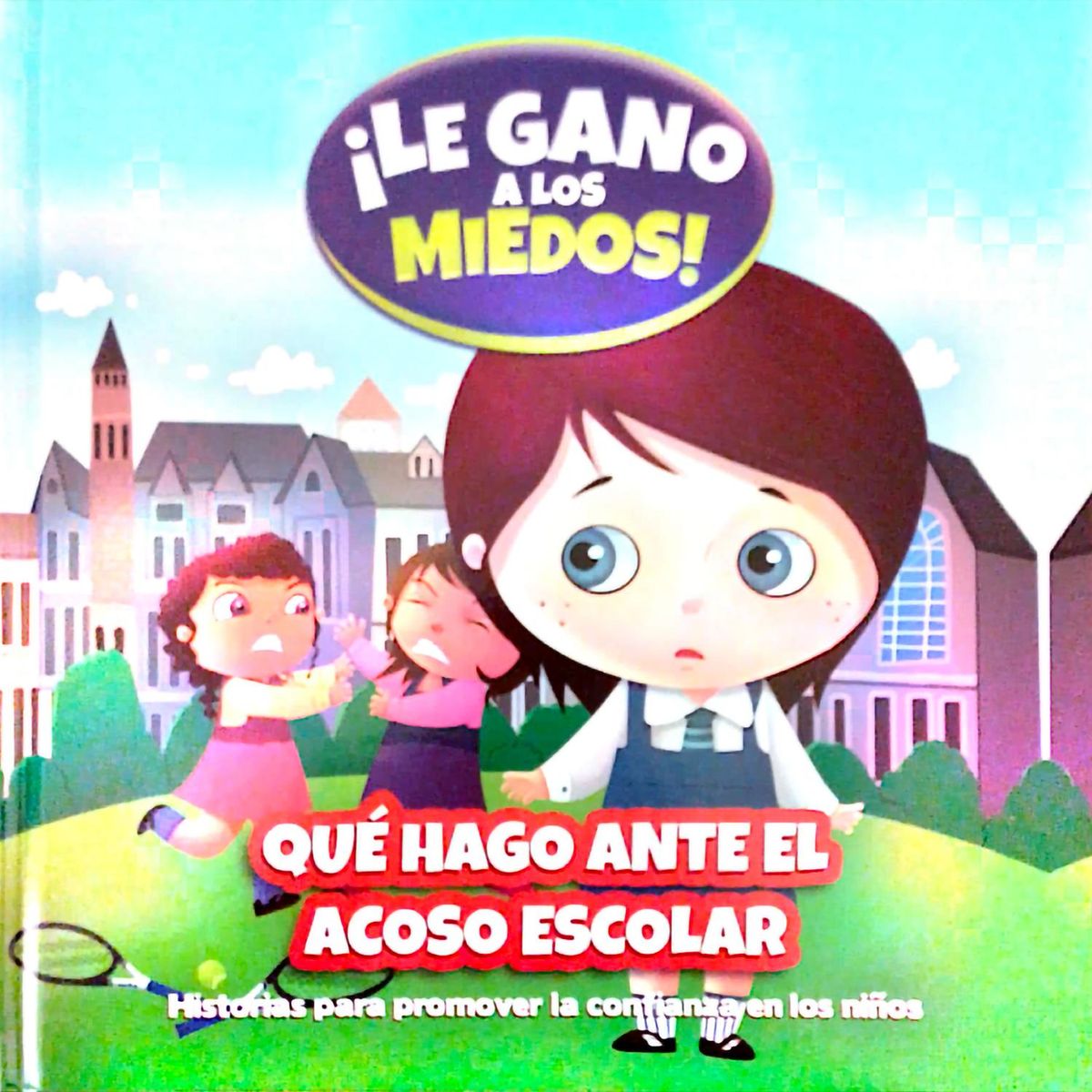 GENERICO - Le Gano A Los Miedos. Que Hago Ante El Acoso Escolar