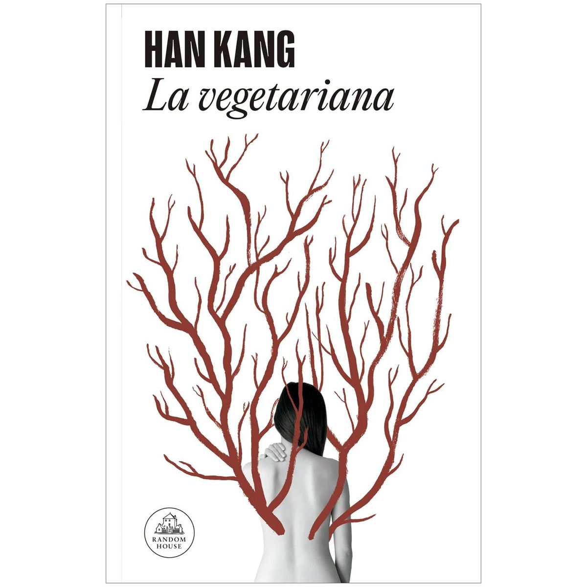 PENGUIN RANDOM HOUSE - La Vegetariana. Han Kang