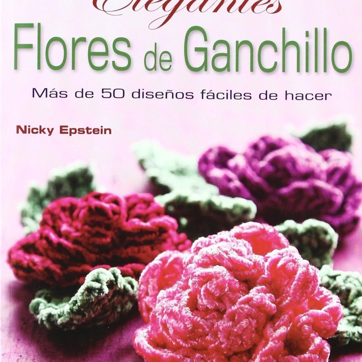 GENERICO - Elegantes Flores De Ganchillo. Nicky Epstein