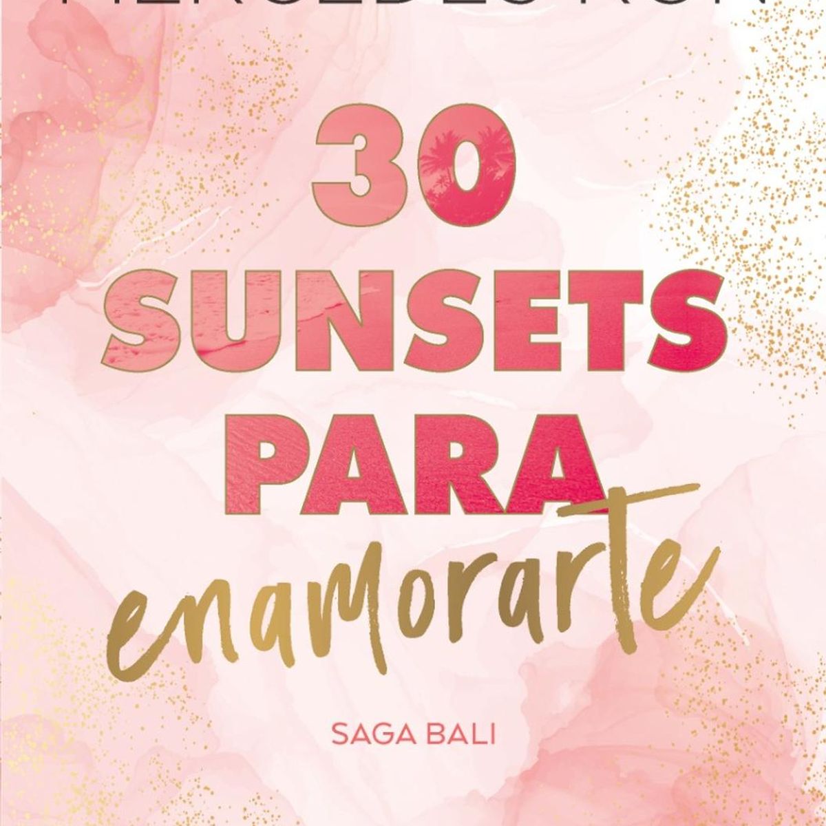 MONTENA - Saga Bali 1. 30 Sunsets Para Enamorarte. Mercedes Ron