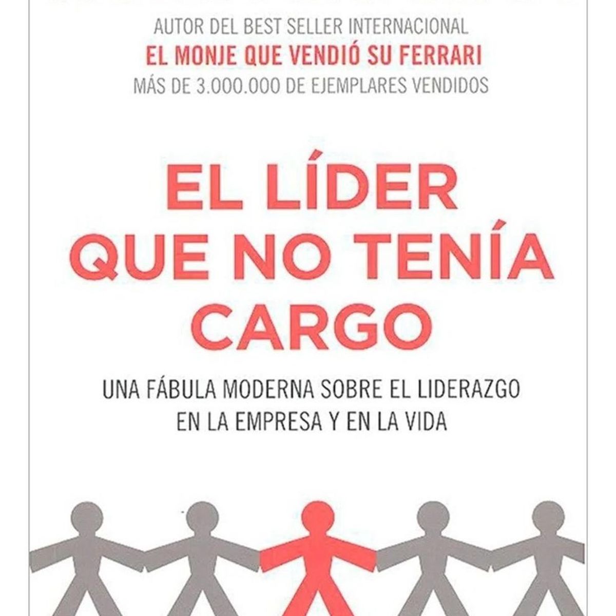 GRIJALBO - El Líder Que No Tenía Cargo. Robin Sharma