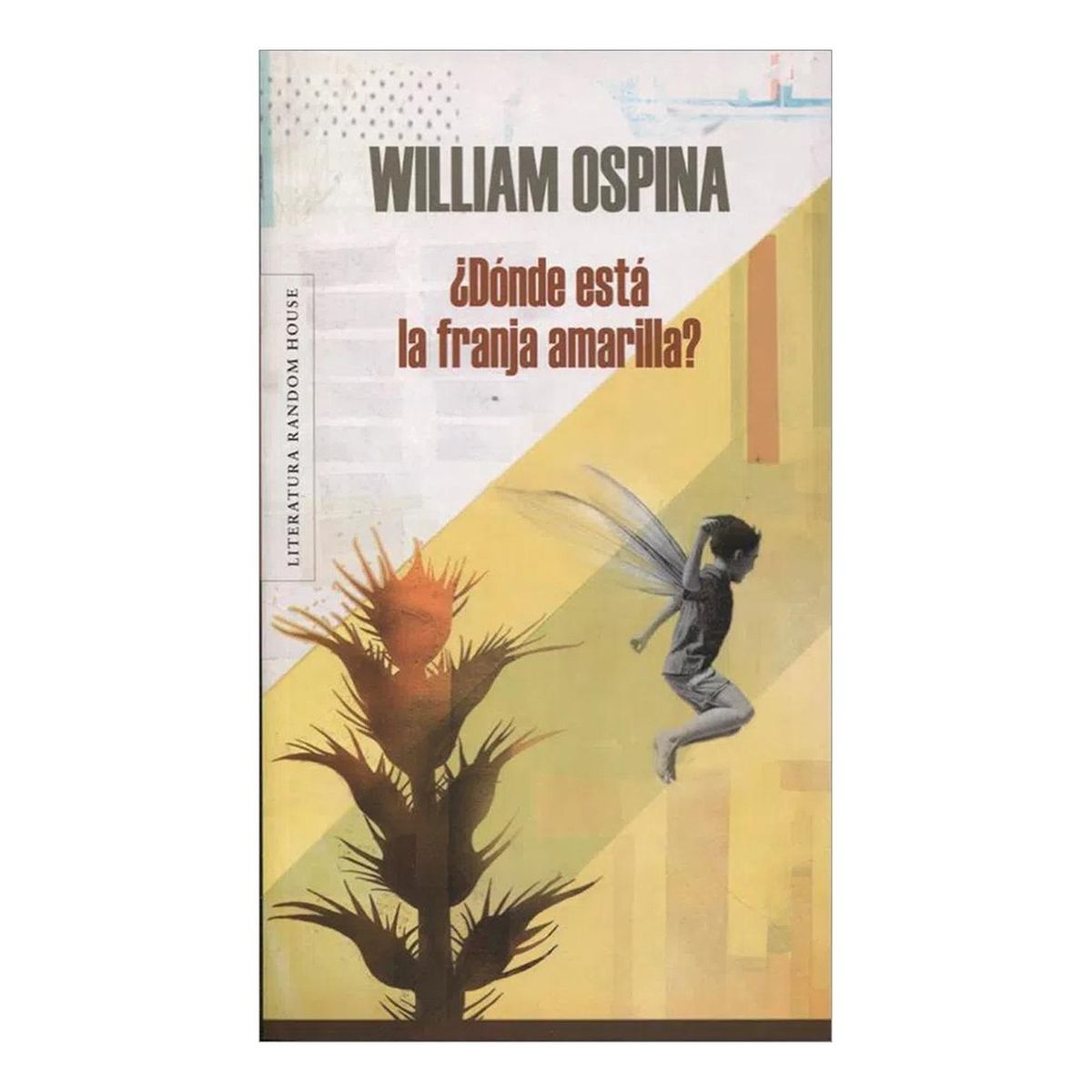PENGUIN RANDOM HOUSE - Donde Esta La Franja Amarilla? William Ospina