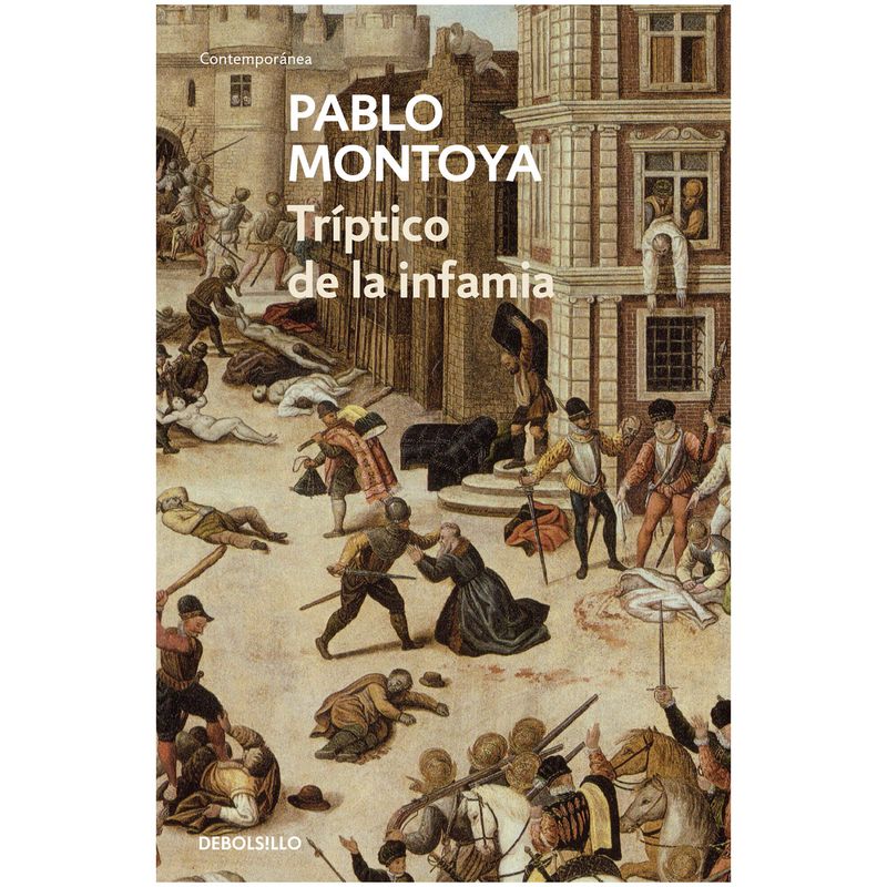 DEBOLSILLO - Tríptico De La Infamia. Pablo Montoya