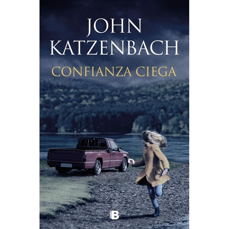 EDICIONES B - Confianza Ciega. John Katzenbach