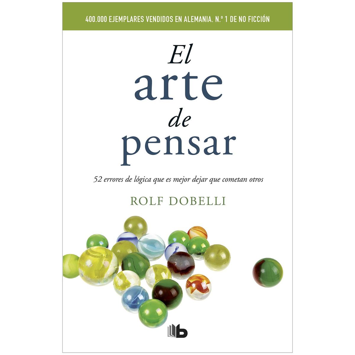 B DE BOLSILLO - El Arte De Pensar. Rolf Dobelli