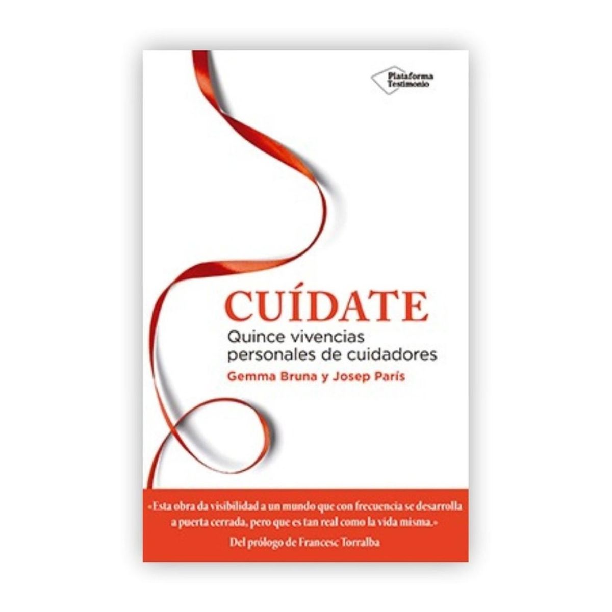 PLATAFORMA - Cuídate. Quince Vivencias Personales De Cuidadores
