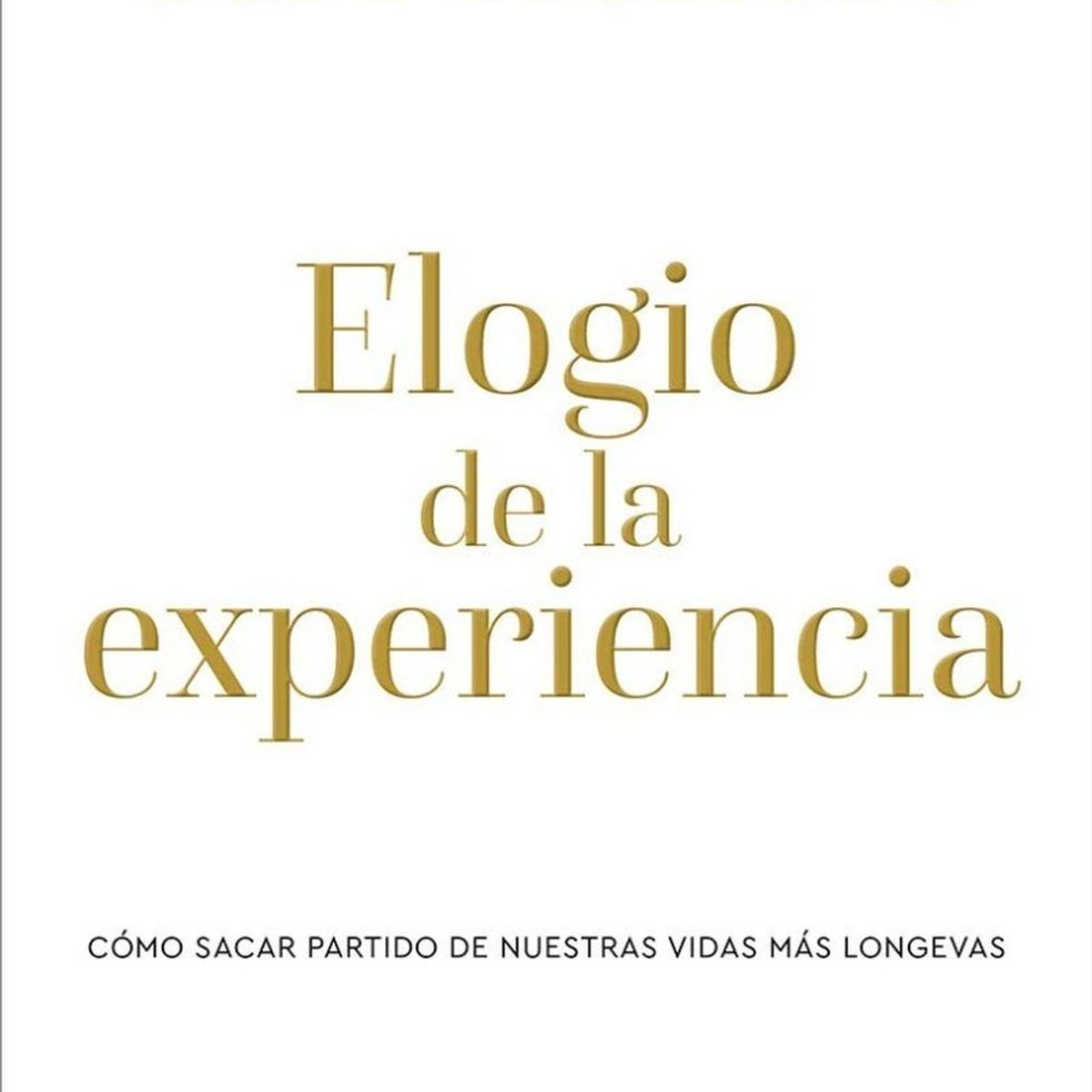 RBA - Elogio De La Experiencia. Carl Honore