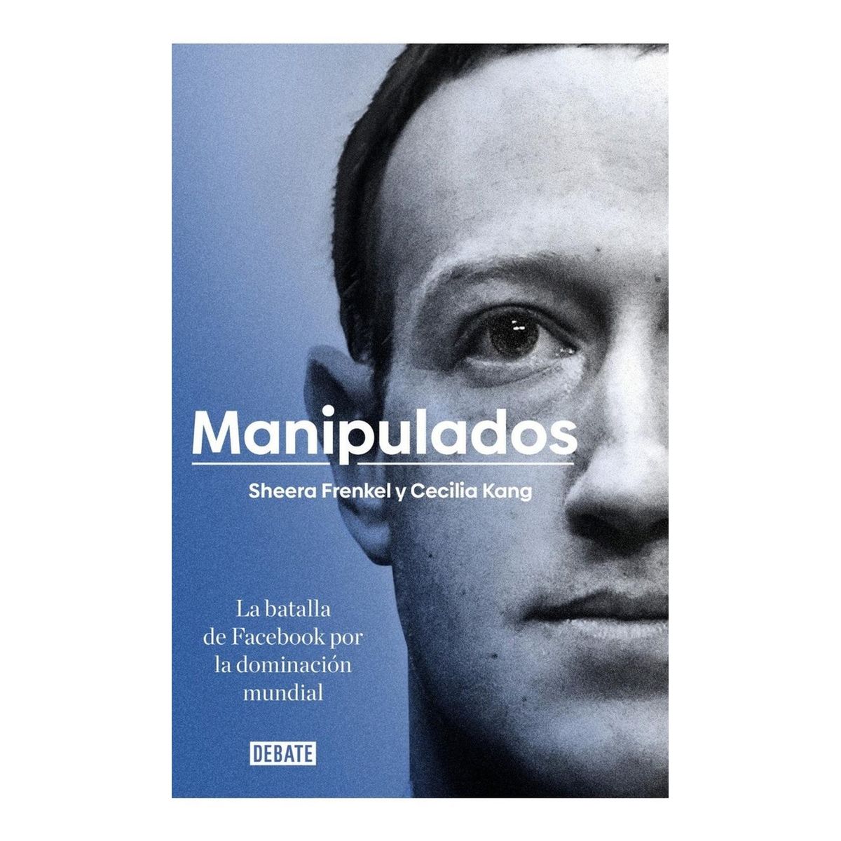 DEBATE - Manipulados: Batalla De Facebook Por La Dominación Mundial