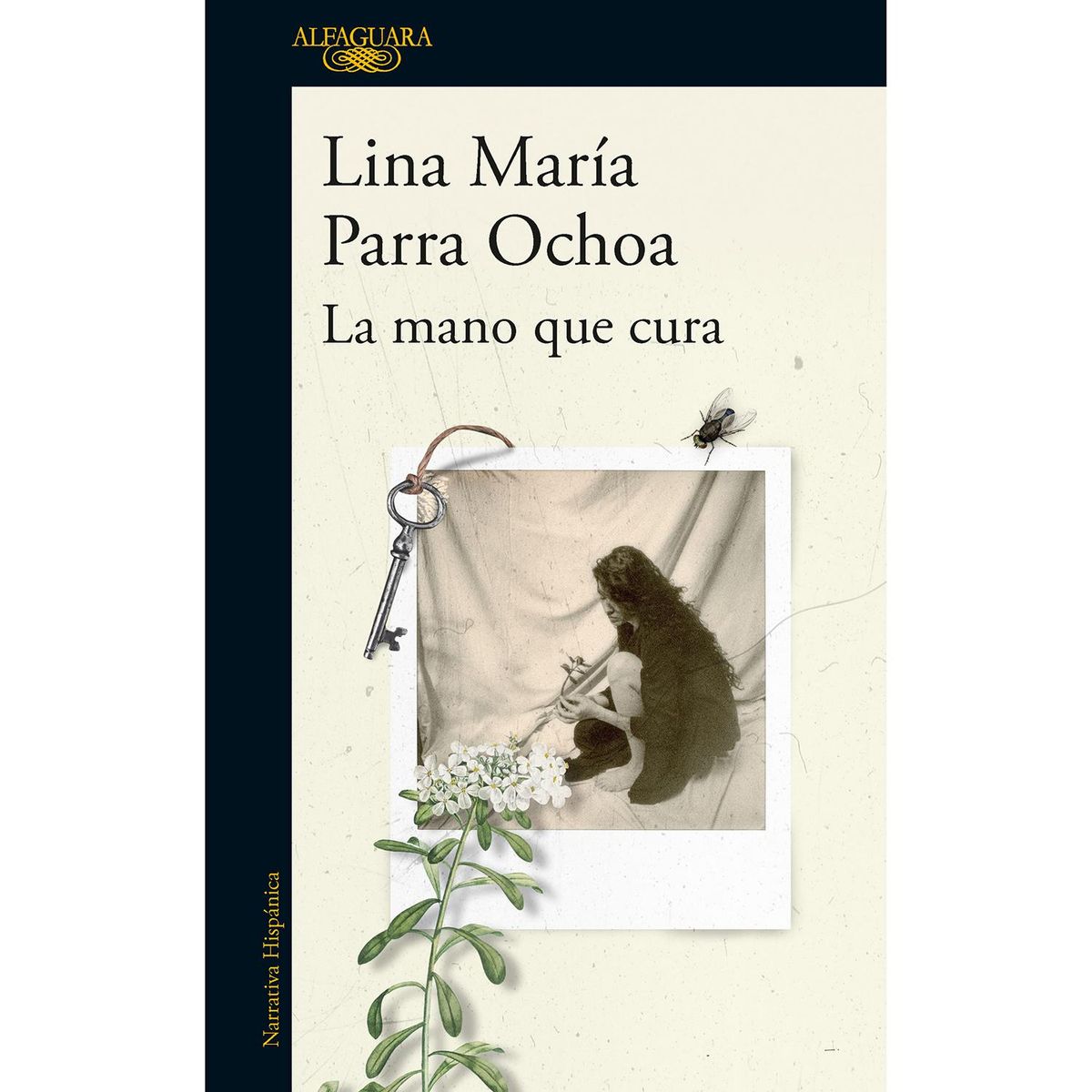 ALFAGUARA - La Mano Que C U R A. Lina María Parra Ochoa