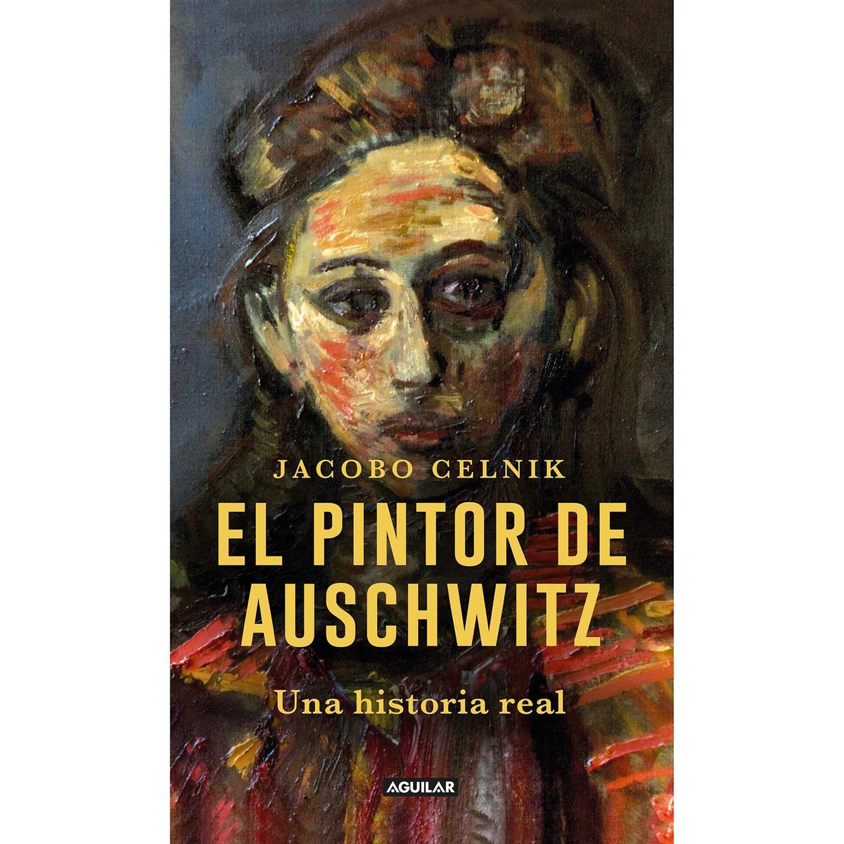 AGUILAR - El Pintor De Auschwitz. Jacobo Celnik