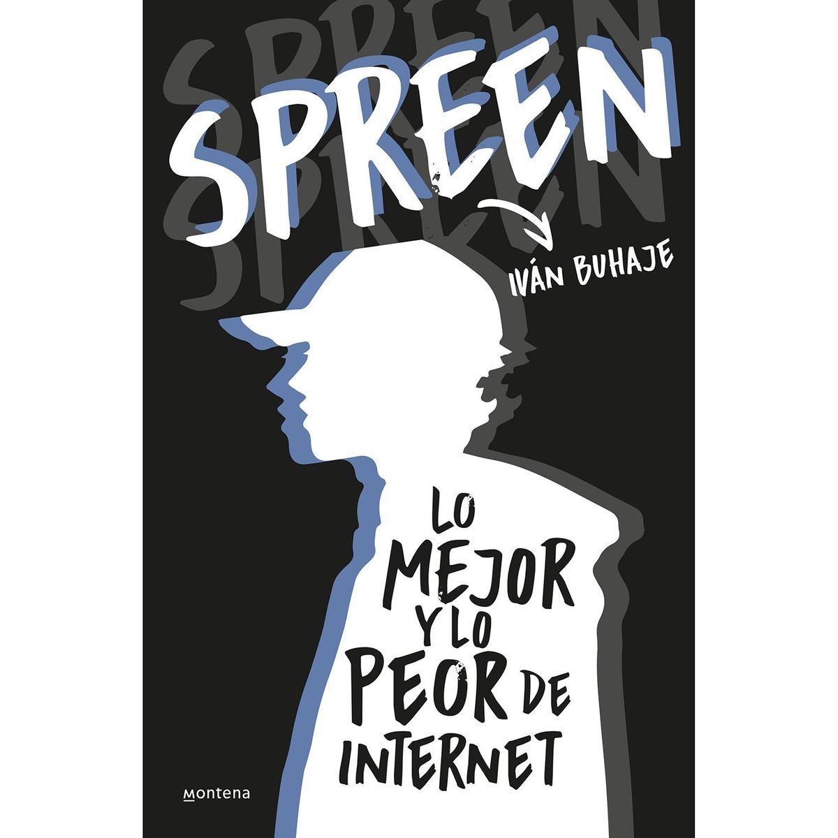 MONTENA - Spreen. Lo Mejor Y Lo Peor De Internet. Iván Buhaje