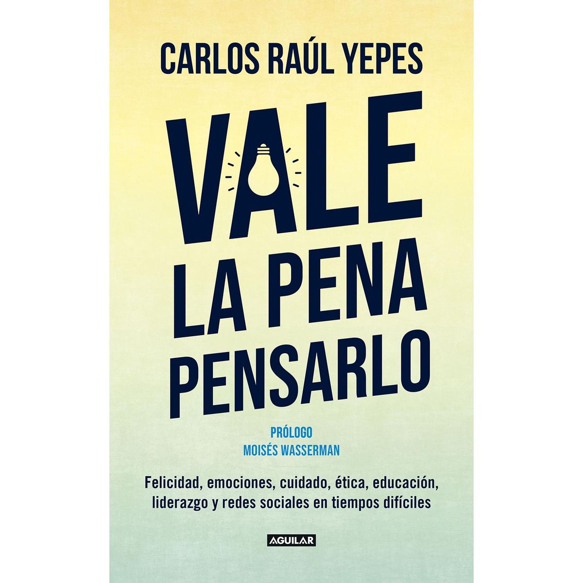 AGUILAR - Vale La Pena Pensarlo. Carlos Raúl Yepes