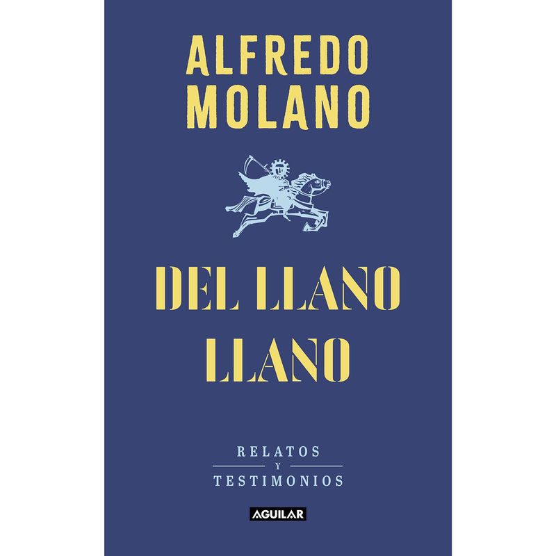 AGUILAR - Del Llano Llano. Alfredo Molano Bravo