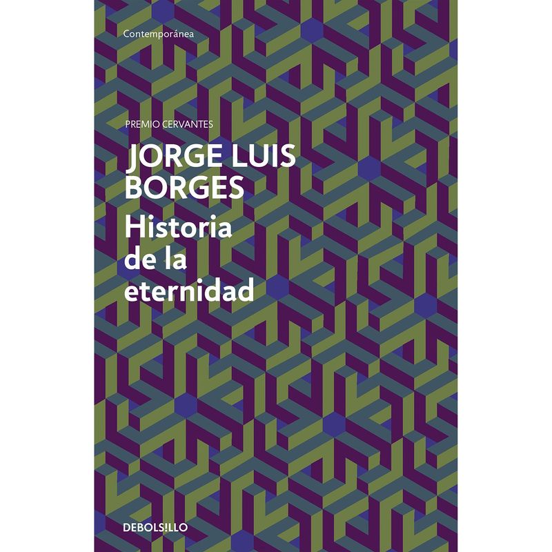 DEBOLSILLO - Historia De La Eternidad. Jorge Luis Borges