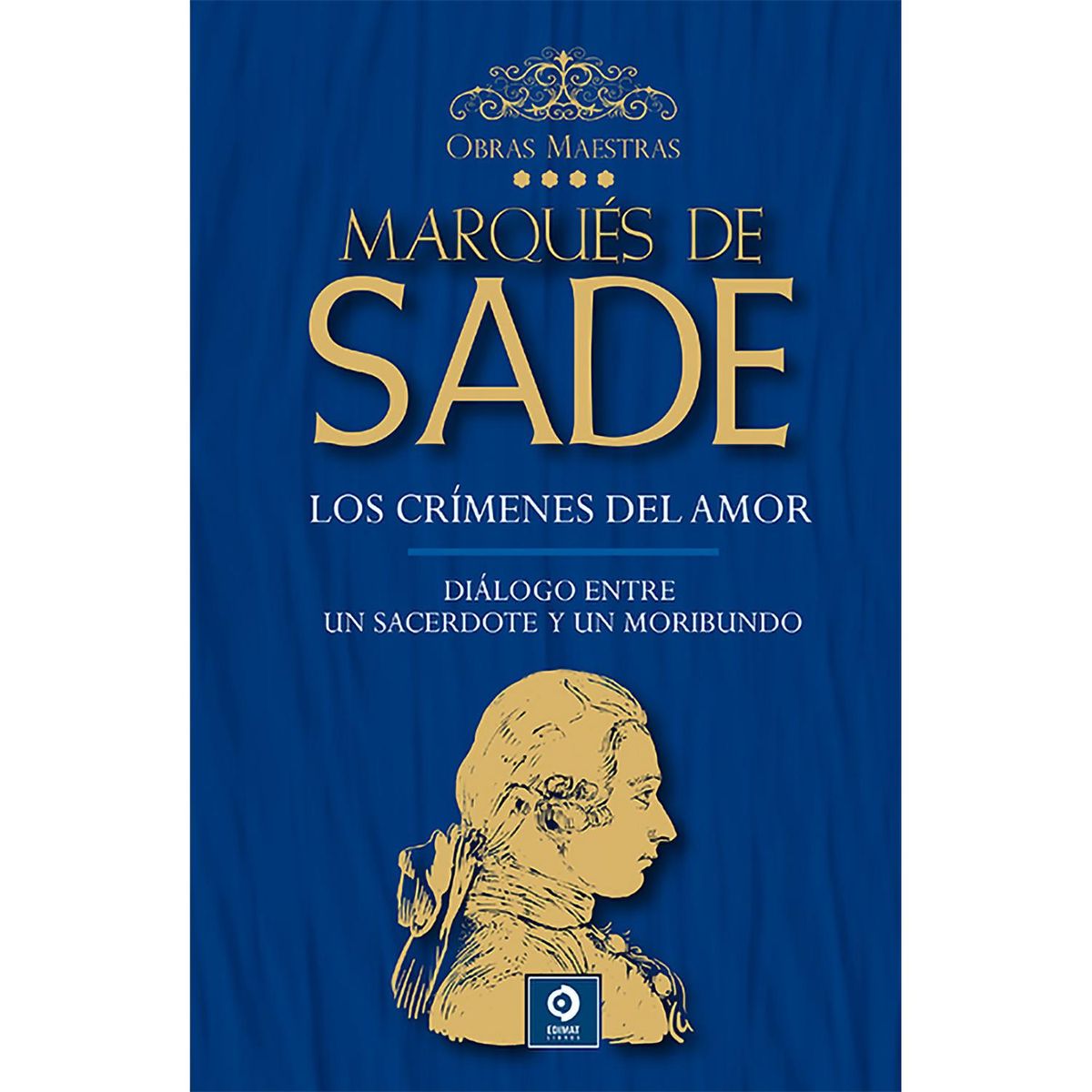 GENERICO - Marqués De Sade. Vol. 4. Obras Maestras (T.D)